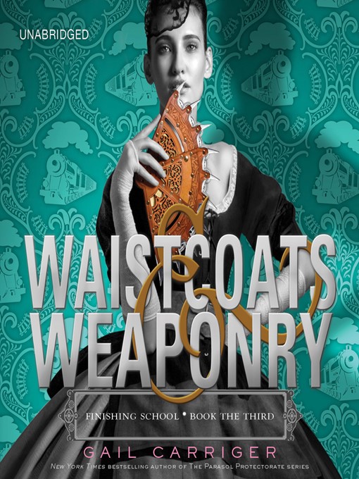 Title details for Waistcoats & Weaponry by Gail Carriger - Wait list